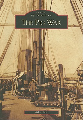The Pig War (Images Of America Series)