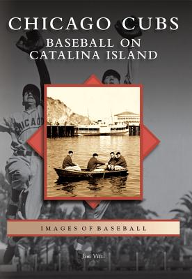 Image for Chicago Cubs: Baseball on Catalina Island