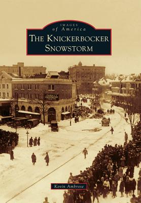 The Knickerbocker Snowstorm (Images of America)