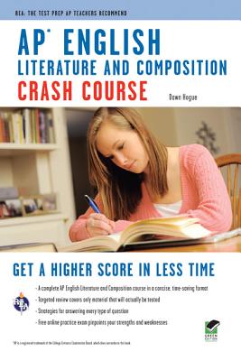AP English Literature & Composition Crash Course Book + Online: Get a Higher Score in Less Time (Advanced Placement (AP) Crash Course)