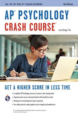 AP Psychology Crash Course, 2nd Ed., Book + Online: Get a Higher Score in Less Time (Advanced Placement (AP) Crash Course)
