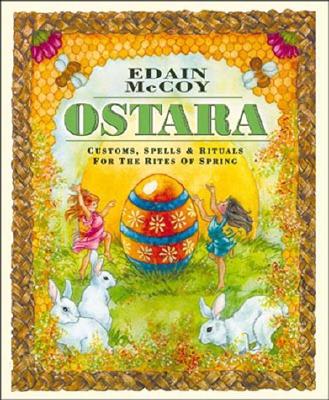 Ostara: Customs, Spells & Rituals for the Rites of Spring (Holiday Series)