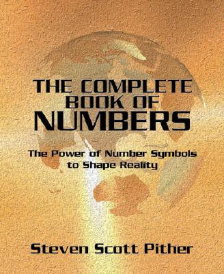 Image for The Complete Book of Numbers: The Power of Number Symbols to Shape Reality