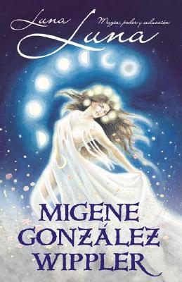 Image for Luna, Luna / Moon, Moon: Magia, Poder Y Seduccion / Magic, Power and Seduction (English and Spanish Edition)