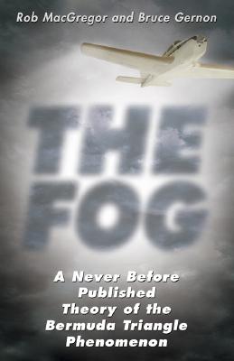 The Fog: A Never Before Published Theory of the Bermuda Triangle Phenomenon