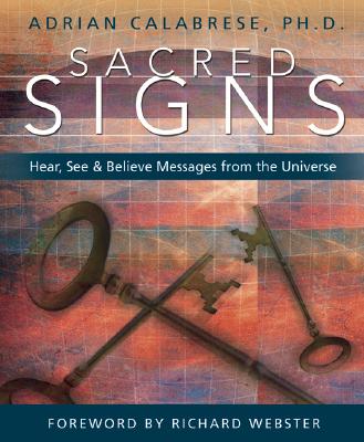 Sacred Signs: Hear, See & Believe Messages from the Universe