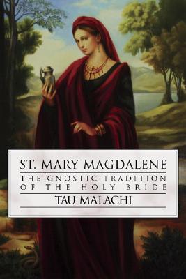 St. Mary Magdalene: The Gnostic Tradition of the Holy Bride (Gnostic (4))