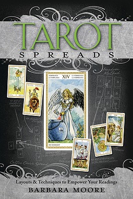 Tarot Spreads: Layouts And Techniques To Empower Your Readings