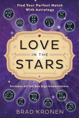 Image for Love in the Stars: Find Your Perfect Match With Astrology Love in the Stars: Find Your Perfect Match With Astrology