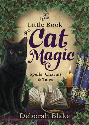 Little Book of Cat Magic: Spells, Charms & Tales