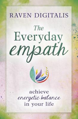 Image for The Everyday Empath: Achieve Energetic Balance in Your Life The Everyday Empath: Achieve Energetic Balance in Your Life
