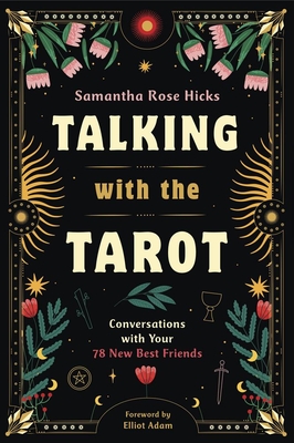 Talking with the Tarot: Conversations with Your 78 New Best Friends