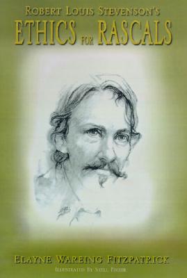 Robert Louis Stevenson's Ethics for Rascals