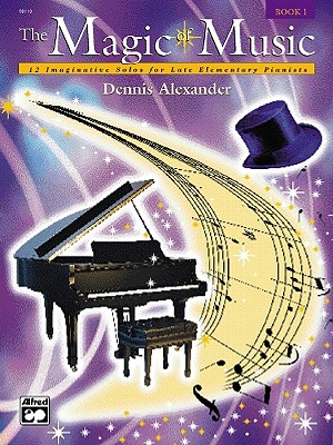 The Magic of Music, Bk 1: 12 Imaginative Solos for Late Elementary Pianists
