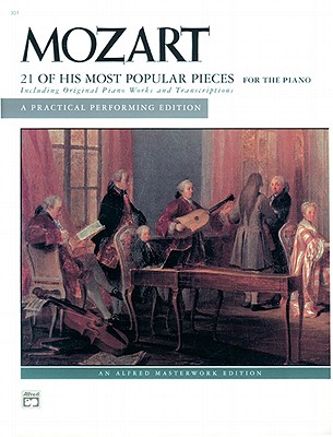 Mozart 21 of His Most Popular Pieces: for the Piano Including original Piano Works and Transcription