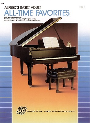 Alfred's Basic Adult Piano Course All-Time Favorites, Bk 1 52 Titles to Play and Sing