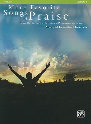 Image for More Favorite Songs of Praise (Solo-Duet-Trio with Optional Piano): Trumpet (Favorite Instrumental Series) More Favorite Songs of Praise (Solo-Duet-Trio with Optional Piano): Trumpet (Favorite Instrumental Series)