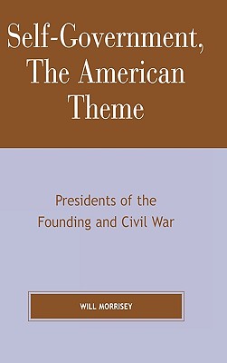 Self-Government, The American Theme: Presidents of the Founding and Civil War