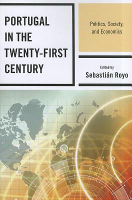 Portugal in the Twenty-First Century : Politics, Society, and Economics