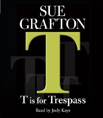 T Is For Trespass (Kinsey Millhone Mystery)
