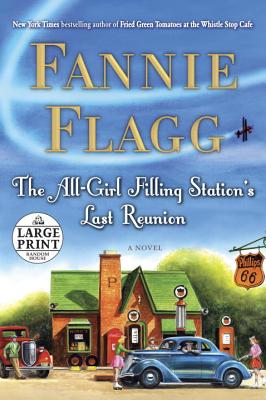 The All-Girl Filling Station's Last Reunion: A Novel