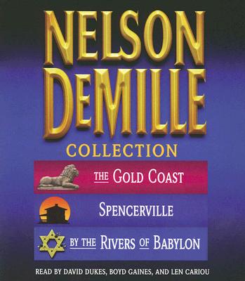 The Nelson DeMille Collection: Volume 1: The Gold Coast, Spencerville, and By the Rivers of Babylon