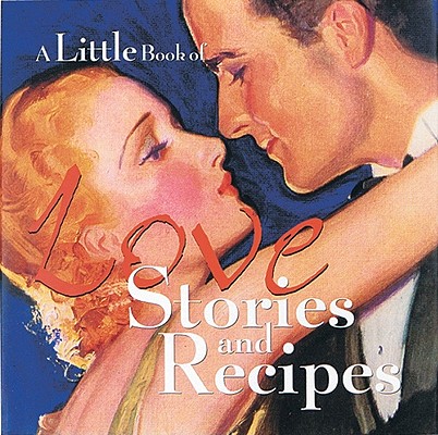 Image for A Little Book Of Love Stories and Recipes