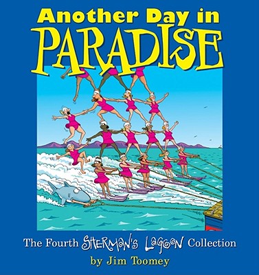 Another Day in Paradise: The Fourth Sherman's Lagoon Collection (Sherman's Lagoon Collections) Image for Another Day in Paradise: The Fourth Sherman's Lagoon Collection (Sherman's Lagoon Collections)