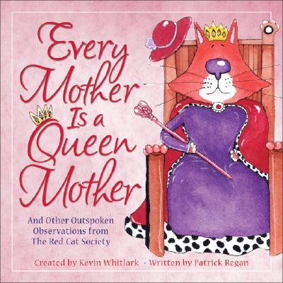 Image for Every Mother Is a Queen Mother: And Other Outspoken Observations from The Red Cat Society Every Mother Is a Queen Mother: And Other Outspoken Observations from The Red Cat Society
