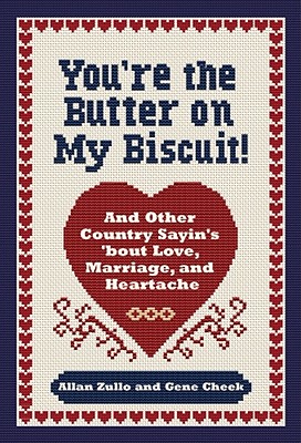 You're the Butter on My Biscuit!: And Other Country Sayin's 'bout Love, Marriage, and Heartache