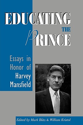 Image for Educating the Prince: Essays in Honor of Harvey Mansfield Educating the Prince: Essays in Honor of Harvey Mansfield
