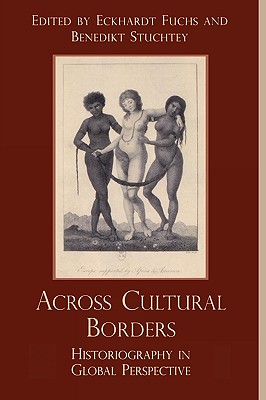 Across Cultural Borders: Historiography in Global Perspective (Pacific Formations: Global Relations in Asian and Pacific Perspectives)