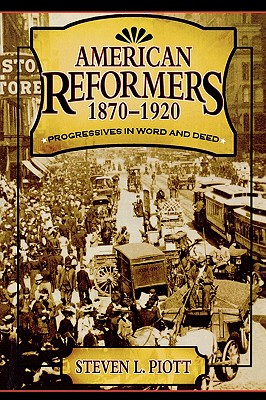 American Reformers, 1870-1920: Progressives in Word and Deed