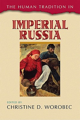 Image for The Human Tradition in Imperial Russia (The Human Tradition around the World series)