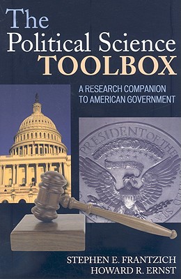 The Political Science Toolbox: A Research Companion to American Government, Howard R. Ernst The Political Science Toolbox: A Research Companion to American Government, Howard R. Ernst
