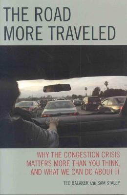 The Road More Traveled: Why the Congestion Crisis Matters More Than You Think, and What We Can Do About It