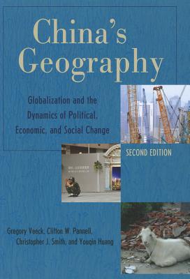 China's Geography: Globalization and the Dynamics of Political, Economic, and Social Change (Changing Regions in a Global Context: New Perspectives in Regional Geography Ser)