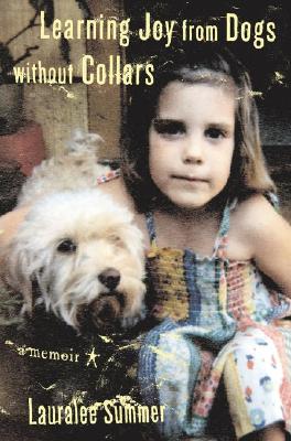Image for Learning Joy from Dogs Without Collars: A Memoir Learning Joy from Dogs Without Collars: A Memoir