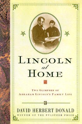 Image for Lincoln At Home: Two Glimpses Of Abraham Lincolns Family Life