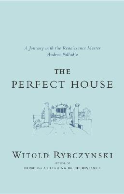 The Perfect House: A Journey with Renaissance Master Andrea Palladio