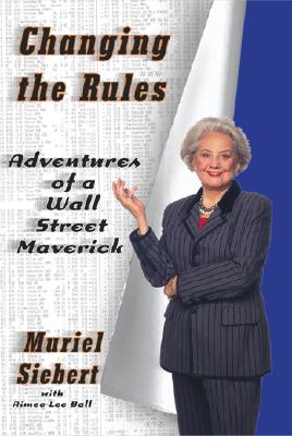 Image for Changing the Rules: Adventures of a Wall Street Maverick Changing the Rules: Adventures of a Wall Street Maverick