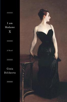 Image for I Am Madame X: A Novel (Lisa Drew Books)
