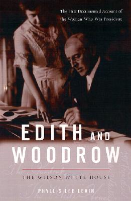 EDITH AND WOODROW. The Wilson White House