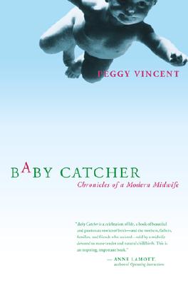 Image for Baby Catcher: Chronicles of a Modern Midwife Baby Catcher: Chronicles of a Modern Midwife