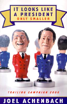 Image for It Looks Like a President Only Smaller: Trailing Campaign 2000