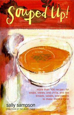 Image for Souped Up: More Than 100 Recipes for Soups, Stews, and Chilis, and the Breads, Salads, and Sweets to Make Them a Meal