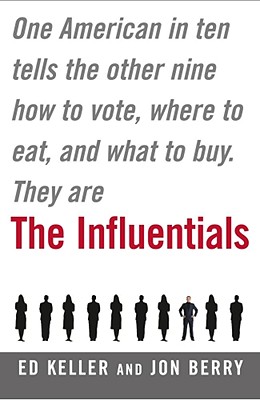 Image for The Influentials: One American in Ten Tells the Other Nine How to Vote, Where to Eat, and What to Buy The Influentials: One American in Ten Tells the Other Nine How to Vote, Where to Eat, and What to Buy