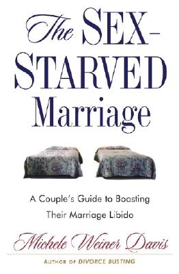 The Sex-Starved Marriage: Boosting Your Marriage Libido: A Couple's Guide