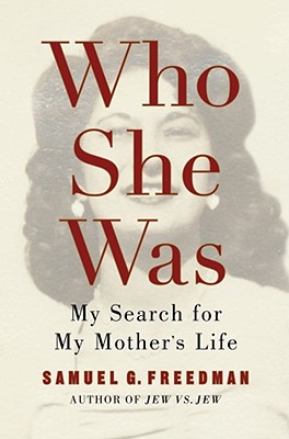 Who She Was: My Search For My Mother's Life Freedman, Samuel G.
