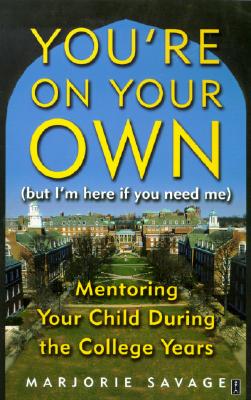 Image for You're On Your Own (But I'm Here if You Need Me): Mentoring Your Child During the College Years (Fireside Books (Fireside))